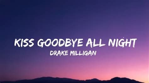 drake milligan kiss goodbye all night lyrics